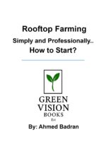 Rooftop Farming: Simply and Professionally.. How to Start?: a Practical Guide to Starting Rooftop Farming With Simple Steps, Real Examples, and Professional Tips.