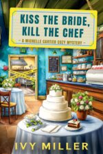 Kiss the Bride, Kill the Chef: a Michelle Cartier Cozy Mystery