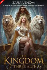 The Kingdom of Three Alphas: a Dark Secrets of Reverse Harem Romance and Wizards Fantasy. Eternal Harem