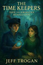 The Time Keepers Save the American Revolution: a Historical Time Travel Adventure for Kids 8–14 Time Keepers Heritage Book