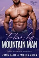 Taken by the Mountan Man: a Curvy Girl Mountain Man Instalove Romance Mountain Mates Book