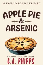 Apple Pie and Arsenic: a Small Town Culinary Cozy Mystery Lane Mysteries Book