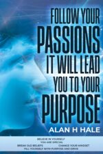 Follow Your Passions : It Will Lead You to Your Purpose