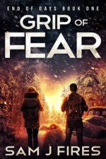 Grip of Fear : a Post-apocalyptic Emp Survival Thriller of Days Book