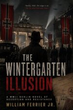 The Wintergarten Illusion: a Wwii Berlin Novel of Deception and Resistance