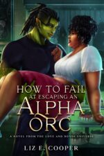 How to Fail at Escaping an Alpha Orc: an Omegaverse Romance