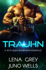 Trauhn: a Scifi Alien Barbarian Romance Warriors Book