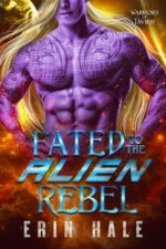 Fated to the Alien Rebel: a Fated Mates Alien Romance of Tavikh Book