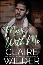 Mess With Me: a Marriage of Convenience Romance Valley Romance Book