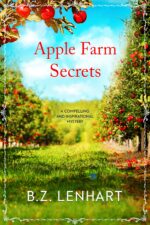Apple Farm Secrets : a Compelling and Inspirational Small Town Mystery