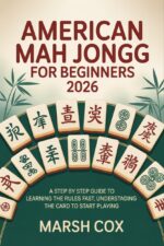 American Mah Jongg for Beginners 2026: a Step by Step Guide to Learning the Rules Fast, Understanding the Card to Start Playing