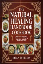 The Natural Healing Handbook Cookbook: Delicious Everyday Meals and Satisfying Recipes You Can Make and Eat
