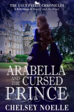 Arabella and the Cursed Prince Ugly Faerie Chronicles Book