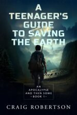 An Apocalypse and Then Some Teenager’s Guide to Saving the Earth Book