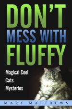 Don’t Mess With Fluffy: Magical Cool Cats Mysteries