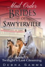 Mail Order Bride - Twilight's Last Gleaming - Clean Historical Western Romance Mail Order Brides Series Book
