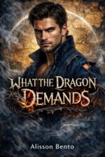 What the Dragon Demands: a Slow Burn Dragon Shifter Fantasy Romance Savage Hearts