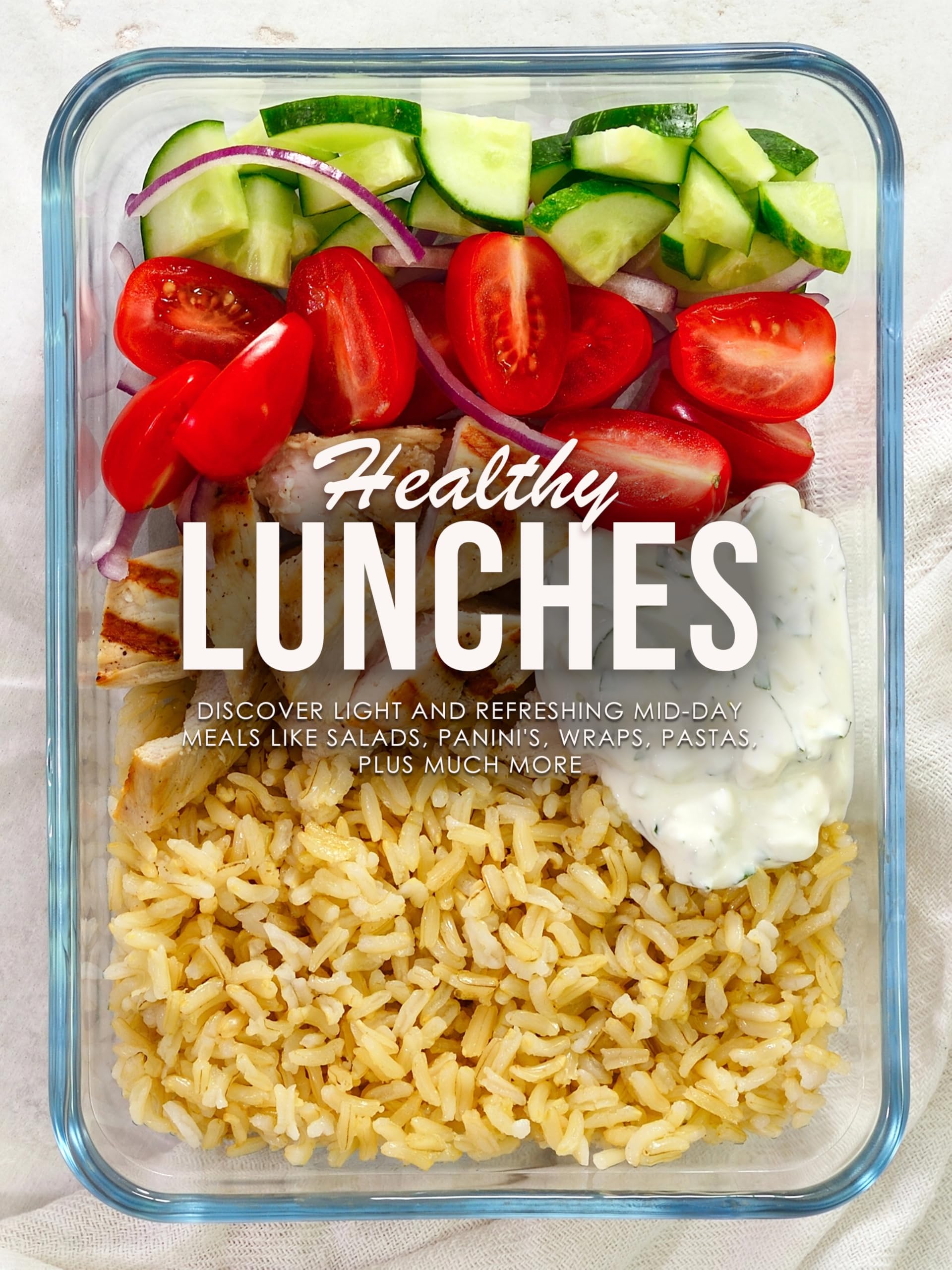 Healthy Lunches: Discover Light and Refreshing Mid-day Meals Like Salads, Panini's, Wraps, Pastas, Plus Much More Box Recipes For