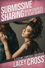 Submissive Sharing: 3 Filthy Fantasy Quickies Short Story