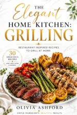 The Elegant Home Kitchen: Grilling
