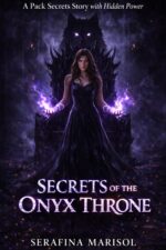 Secrets of the Onyx Throne: a Pack Secrets Story With Hidden Power and Forbidden Desire Empire Book