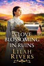 A Love Blossoming in Ruins: an Inspirational Romance Novel and Valor on The