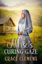 The Nurse's Curing Gaze: an Inspirational Romance Novel Hearts of The