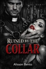 Ruined by the Collar: a Dark Religious Bdsm Romance