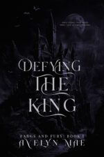 Defying the King: a Dark Fantasy Romance of Blood and Thrones and Fury Book