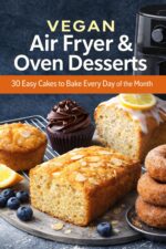Vegan Air Fryer & Oven Desserts: 30 Easy Cakes to Bake Every Day of the Month Power Series: High-protein Vegan Recipes for Everyday Energy And