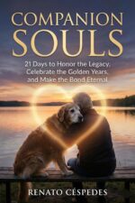 Companion Souls: 21 Days to Honor the Legacy, Celebrate the Golden Years, and Make the Bond With Your Pet Eternal Footprints Trilogy Book
