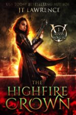 The Highfire Crown: an Urban Fantasy Action Adventure Magic: an Urban Fantasy Action Adventure 6-book