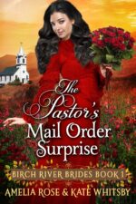The Pastor's Mail Order Surprise: Inspirational Western Mail Order Bride Romance River Brides Book