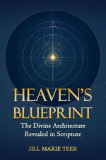 Heaven's Blueprint: the Divine Architecture Revealed in Scripture Blueprint Life